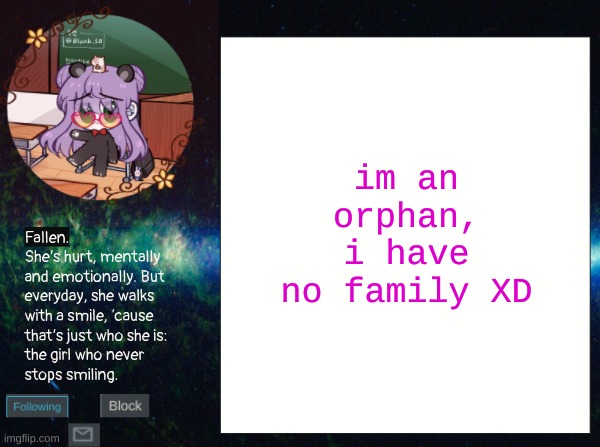 (on Imgflip) | im an orphan, i have no family XD | image tagged in smol bean temp | made w/ Imgflip meme maker