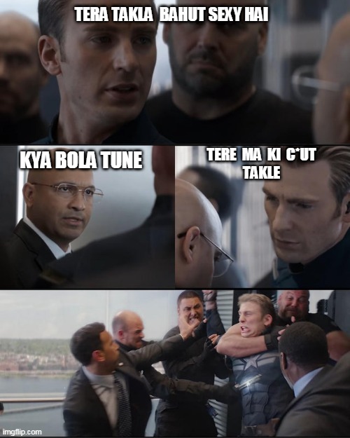 avengers fight meme | TERA TAKLA  BAHUT SEXY HAI; TERE  MA  KI  C*UT
TAKLE; KYA BOLA TUNE | image tagged in avengers fight meme | made w/ Imgflip meme maker