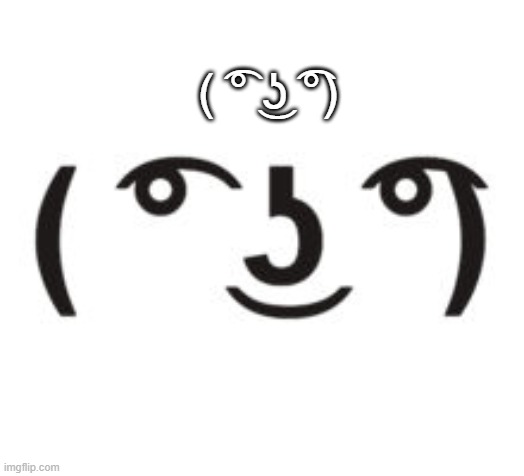 ( ͡° ͜ʖ ͡°) | ( ͡° ͜ʖ ͡°) | image tagged in perverted lenny | made w/ Imgflip meme maker