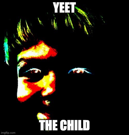 Cassidy is The one You shouldn't have killed |  YEET; THE CHILD | image tagged in the one you shouldn't have killed,ultimate custom night,fnaf | made w/ Imgflip meme maker