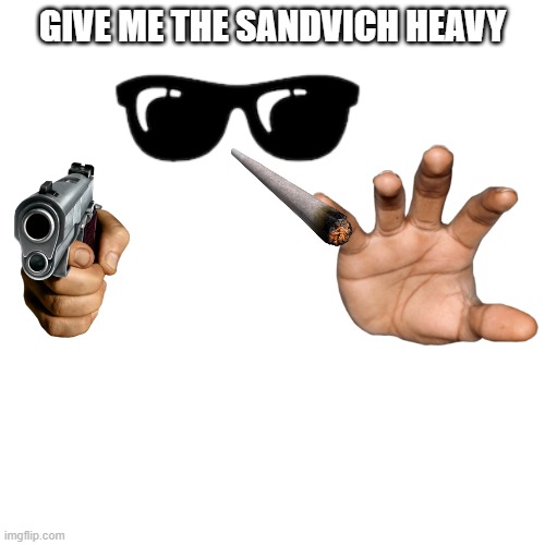 GIMME THAT SANDVICH HOOVY AND HEAVY | GIVE ME THE SANDVICH HEAVY | image tagged in memes,blank transparent square,tf2,heavy,medic | made w/ Imgflip meme maker