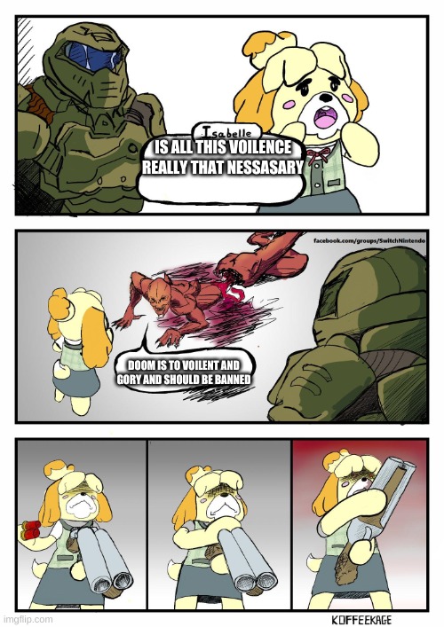 my friend said this | IS ALL THIS VOILENCE REALLY THAT NESSASARY; DOOM IS TO VOILENT AND GORY AND SHOULD BE BANNED | image tagged in isabelle doomguy | made w/ Imgflip meme maker