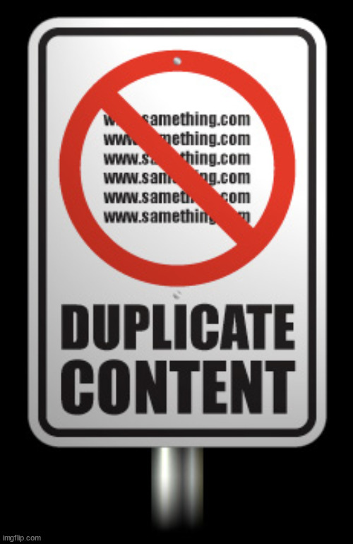 Duplicate Content! | image tagged in duplicate content | made w/ Imgflip meme maker