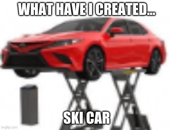 Some or size idk | WHAT HAVE I CREATED... SKI CAR | image tagged in cars | made w/ Imgflip meme maker