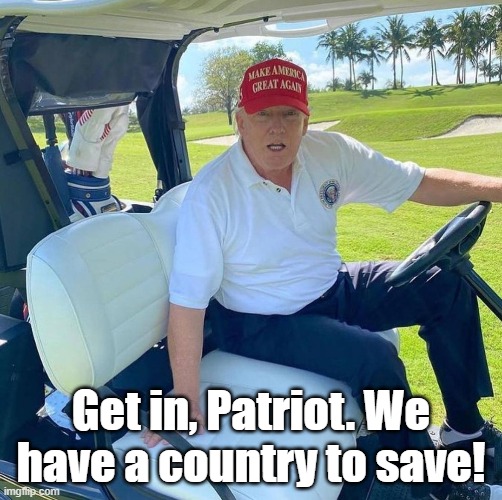 Get in, Patriot | Get in, Patriot. We have a country to save! | image tagged in trump,america | made w/ Imgflip meme maker
