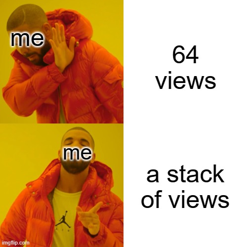 For my meme that got 64 views | 64 views; me; a stack of views; me | image tagged in memes,drake hotline bling | made w/ Imgflip meme maker