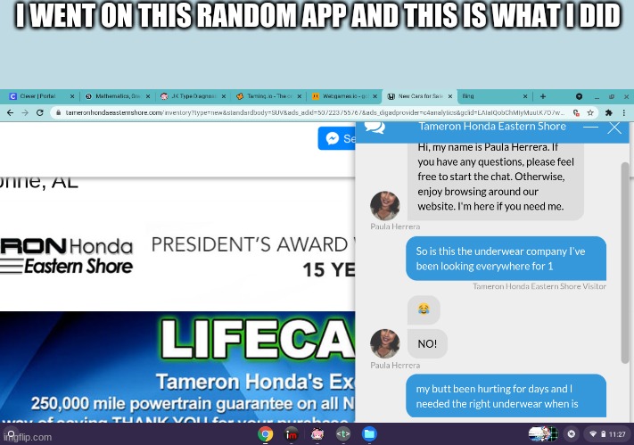 I WENT ON THIS RANDOM APP AND THIS IS WHAT I DID | image tagged in change my mind | made w/ Imgflip meme maker