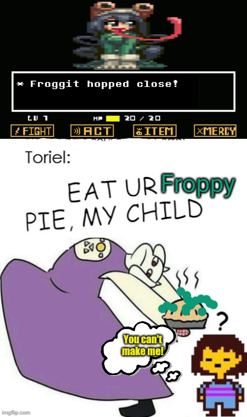 Undertale/ mha crossover | Froppy; You can't make me! | image tagged in undertale battle,mha,toriel,pie,froppy | made w/ Imgflip meme maker