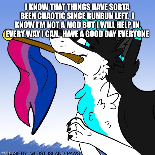 :))))))))) | I KNOW THAT THINGS HAVE SORTA BEEN CHAOTIC SINCE BUNBUN LEFT.  I KNOW I’M NOT A MOD BUT I WILL HELP IN EVERY WAY I CAN.  HAVE A GOOD DAY EVERYONE | image tagged in furry | made w/ Imgflip meme maker