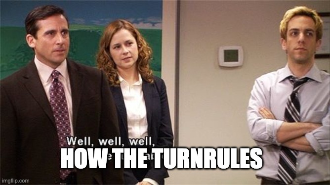 How the Turntables | HOW THE TURNRULES | image tagged in how the turntables | made w/ Imgflip meme maker