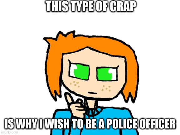 So here's a random drawing I made last night that I decided to make a template because yes | image tagged in jade this type of crap | made w/ Imgflip meme maker