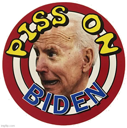 Piss off Yellow Dog Democrats and Liberals by Pissing On Not My President Biden! | image tagged in not my president,joe biden,jackass,democrats,liberals,piss | made w/ Imgflip meme maker