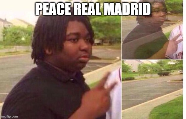 luka jovic in a nutshell | PEACE REAL MADRID | image tagged in fading away | made w/ Imgflip meme maker