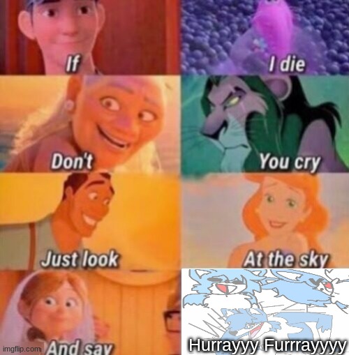 FURRRRREEEEEEE | Hurrayyy Furrrayyyy | image tagged in if i die | made w/ Imgflip meme maker
