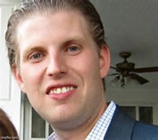 eric trump | image tagged in eric trump | made w/ Imgflip meme maker