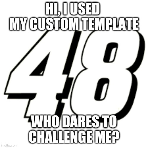 Back from the dead | HI, I USED  MY CUSTOM TEMPLATE; WHO DARES TO CHALLENGE ME? | image tagged in song,battle | made w/ Imgflip meme maker