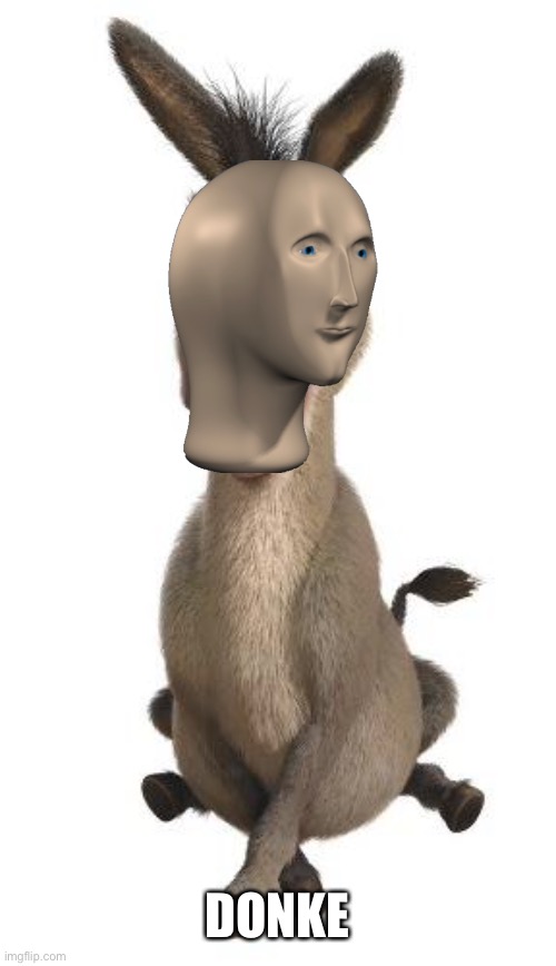 Donke | DONKE | image tagged in donkey from shrek | made w/ Imgflip meme maker