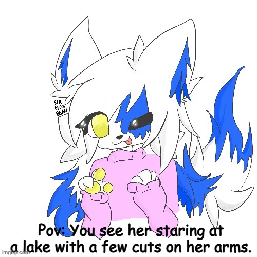 SCREEEEEEEEEEEEEEEEEE | Pov: You see her staring at a lake with a few cuts on her arms. | image tagged in clear fox | made w/ Imgflip meme maker