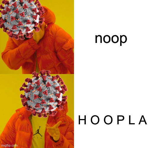 Covid hotline bling | noop; H O O P L A | image tagged in memes,coivd 19 | made w/ Imgflip meme maker