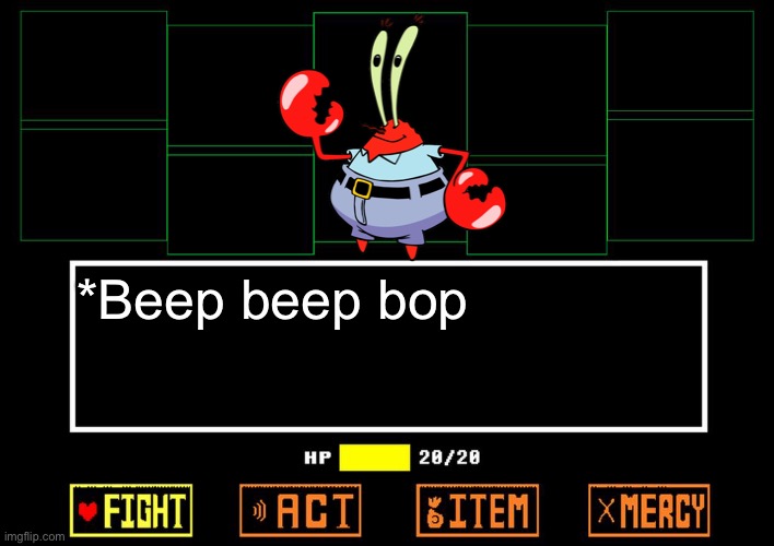 Blank undertale battle | *Beep beep bop | image tagged in blank undertale battle,mr krabs | made w/ Imgflip meme maker