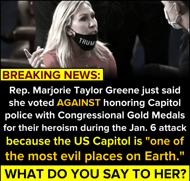 High Quality Marjorie Taylor Greene votes no on honoring Capitol police Blank Meme Template