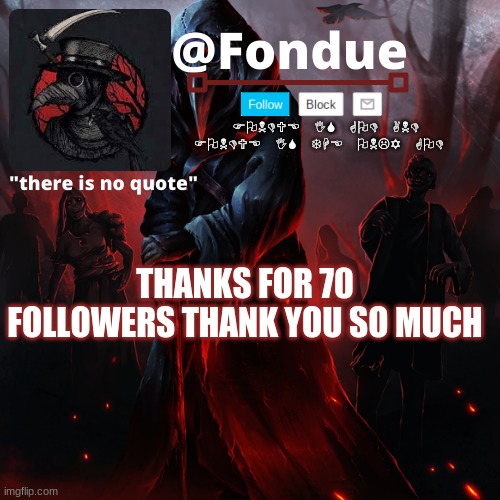 i am villian | THANKS FOR 70 FOLLOWERS THANK YOU SO MUCH | image tagged in fondue 049 | made w/ Imgflip meme maker