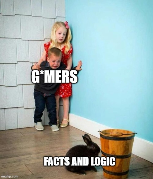 Children scared of rabbit | G*MERS; FACTS AND LOGIC | image tagged in children scared of rabbit | made w/ Imgflip meme maker