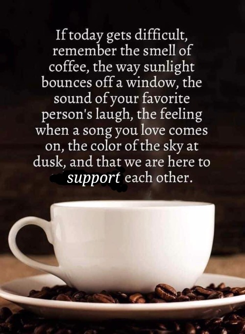 Cuppa | support | image tagged in coffee time | made w/ Imgflip meme maker