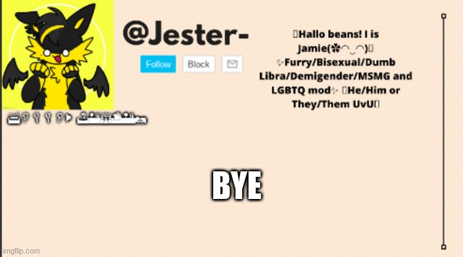 I will be back on monday. ^^ | BYE | image tagged in jester template operation furry | made w/ Imgflip meme maker