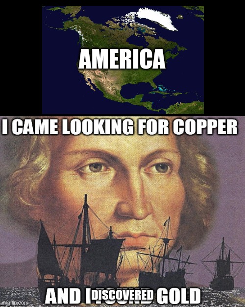 how america was discovered explained for memers | AMERICA; DISCOVERED | image tagged in christopher columbus,history,america | made w/ Imgflip meme maker