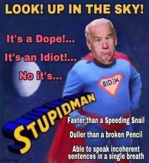 SuperIdiot Biden | image tagged in politics,creepy joe biden | made w/ Imgflip meme maker
