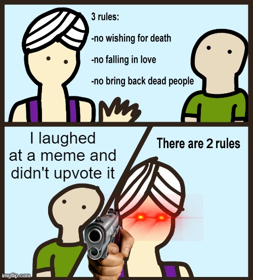 I see you have chosen death | I laughed at a meme and didn't upvote it; 2 | image tagged in memes,genie rules meme,idk | made w/ Imgflip meme maker