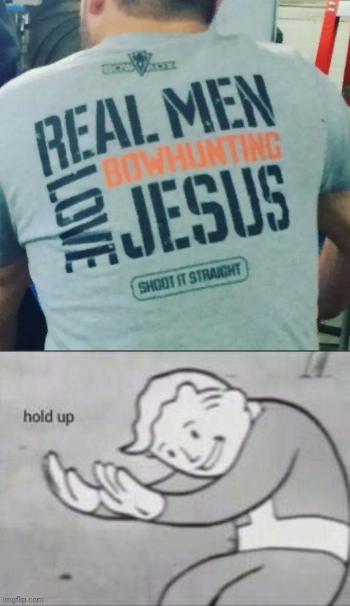 This is a bit sacrilegious lol | image tagged in fallout hold up,you had one job just the one,funny,jesus,fails,shirts | made w/ Imgflip meme maker