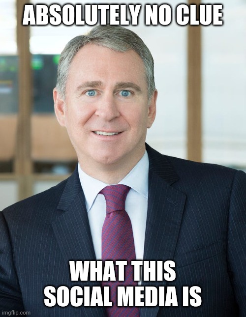 Toby has no clue | ABSOLUTELY NO CLUE; WHAT THIS SOCIAL MEDIA IS | image tagged in ken griffin,GME | made w/ Imgflip meme maker