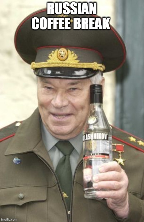 Kalashnikov vodka | RUSSIAN COFFEE BREAK | image tagged in kalashnikov vodka | made w/ Imgflip meme maker