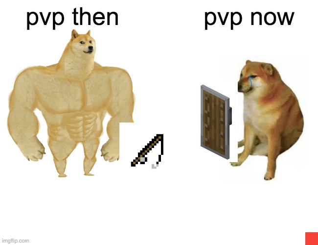 pvp | pvp then; pvp now | image tagged in memes,buff doge vs cheems | made w/ Imgflip meme maker