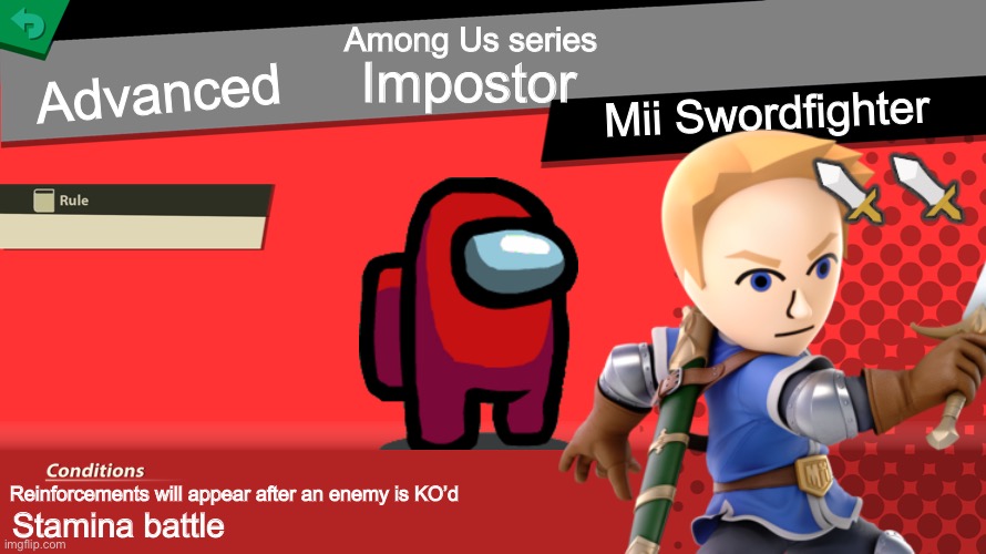 If Impostor was a spirit | Among Us series; Advanced; Impostor; Mii Swordfighter; Reinforcements will appear after an enemy is KO’d; Stamina battle | image tagged in super smash bros,among us | made w/ Imgflip meme maker