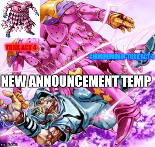 Tusk act 4 announcement | NEW ANNOUNCEMENT TEMP | image tagged in tusk act 4 announcement | made w/ Imgflip meme maker