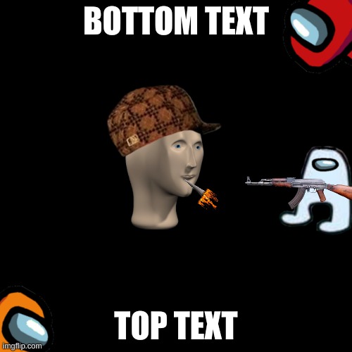 kids when they make a meme | BOTTOM TEXT; TOP TEXT | image tagged in memes,blank transparent square | made w/ Imgflip meme maker