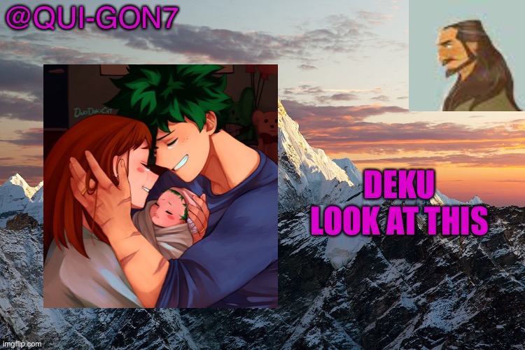 Imma go bye guys | DEKU LOOK AT THIS | image tagged in qui gon template | made w/ Imgflip meme maker
