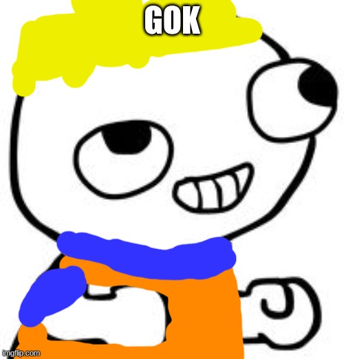 fsjal | GOK | image tagged in fsjal | made w/ Imgflip meme maker