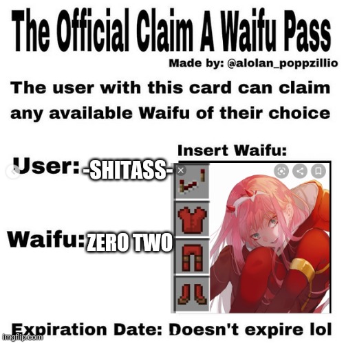 armour parody go brrrr | -SHITASS-; ZERO TWO | image tagged in official claim a waifu pass | made w/ Imgflip meme maker