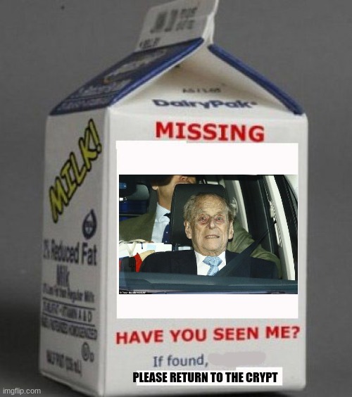 prince philip crypt keeper | PLEASE RETURN TO THE CRYPT | image tagged in milk carton | made w/ Imgflip meme maker