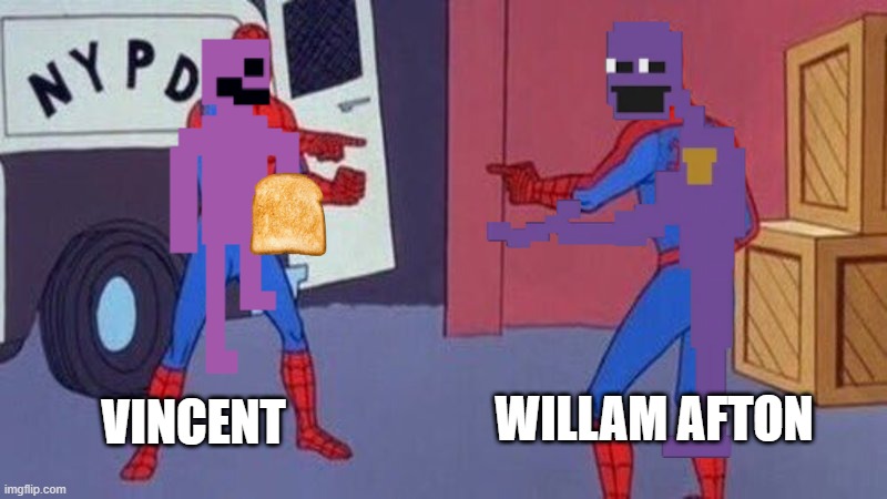 Im so smart these days | WILLAM AFTON; VINCENT | image tagged in spiderman pointing at spiderman,fnaf | made w/ Imgflip meme maker