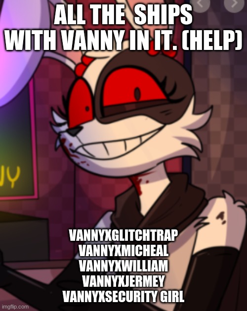 wow. |  ALL THE  SHIPS WITH VANNY IN IT. (HELP); VANNYXGLITCHTRAP
VANNYXMICHEAL
VANNYXWILLIAM
VANNYXJERMEY
VANNYXSECURITY GIRL | image tagged in vanny trying not to laugh | made w/ Imgflip meme maker