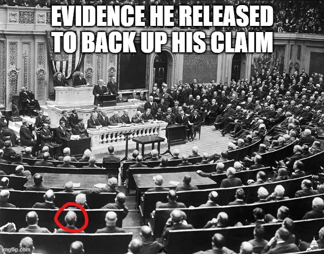 EVIDENCE HE RELEASED TO BACK UP HIS CLAIM | made w/ Imgflip meme maker