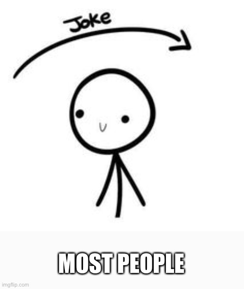 MOST PEOPLE | made w/ Imgflip meme maker