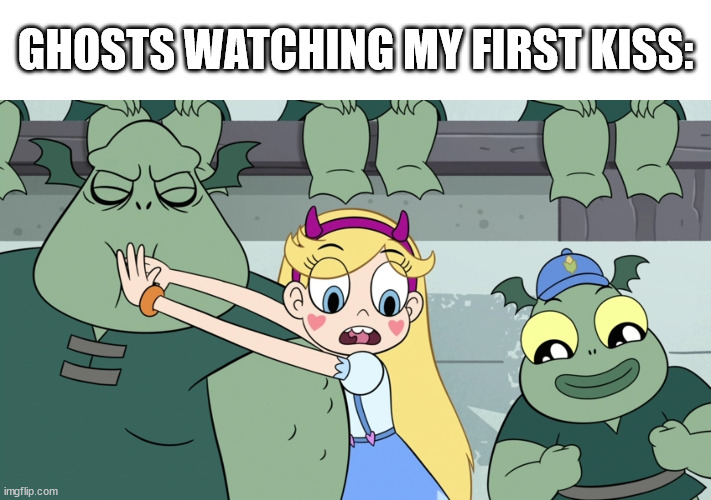 first kiss | GHOSTS WATCHING MY FIRST KISS: | image tagged in star vs the forces of evil,star,first kiss | made w/ Imgflip meme maker