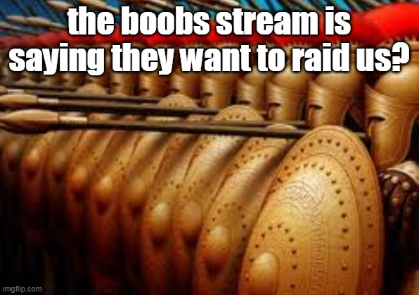 *Link has been blocked due to lockdown* | the boobs stream is saying they want to raid us? | made w/ Imgflip meme maker