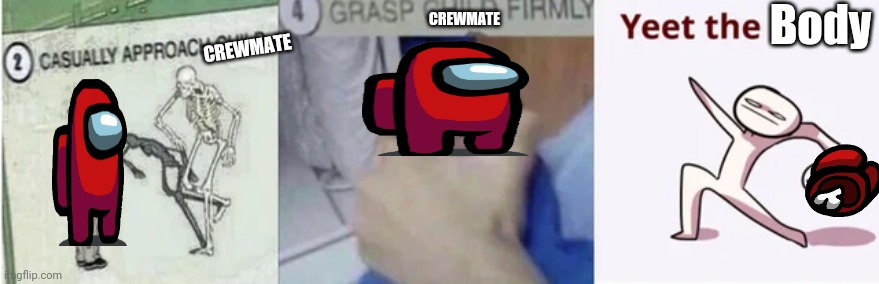 How 2 win at amogus | CREWMATE; Body; CREWMATE | image tagged in casually approach child grasp child firmly yeet the child | made w/ Imgflip meme maker